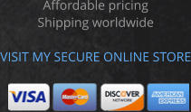 Affordable pricing Shipping worldwide  VISIT MY SECURE ONLINE STORE