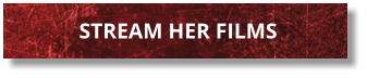 STREAM HER FILMS